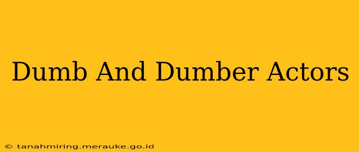 Dumb And Dumber Actors