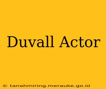 Duvall Actor