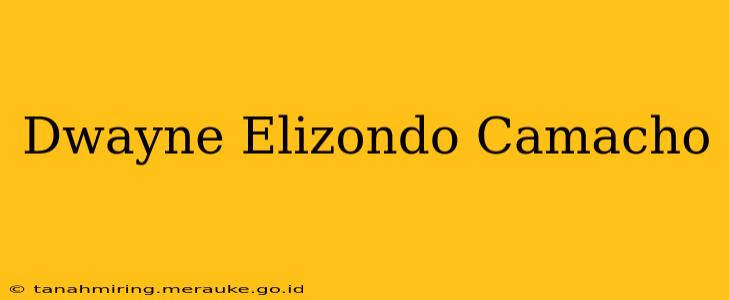 Dwayne Elizondo Camacho