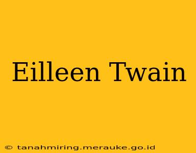 Eilleen Twain