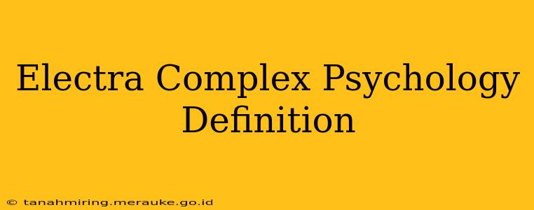 Electra Complex Psychology Definition