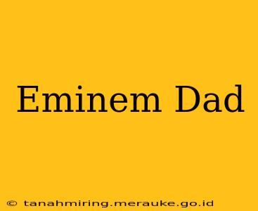 Eminem Dad