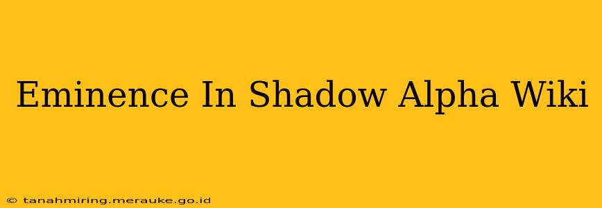 Eminence In Shadow Alpha Wiki
