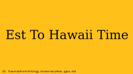 Est To Hawaii Time