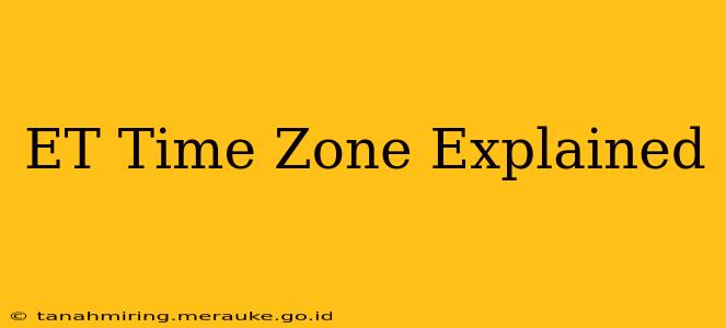 ET Time Zone Explained