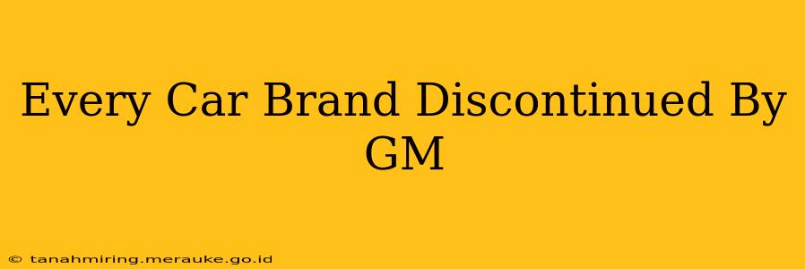 Every Car Brand Discontinued By GM