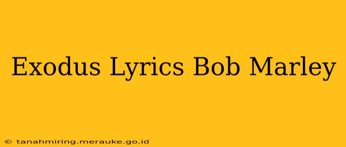 Exodus Lyrics Bob Marley
