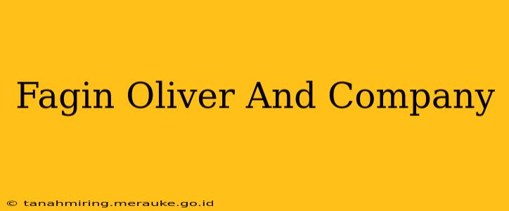Fagin Oliver And Company