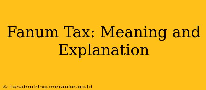 Fanum Tax: Meaning and Explanation