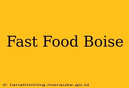 Fast Food Boise