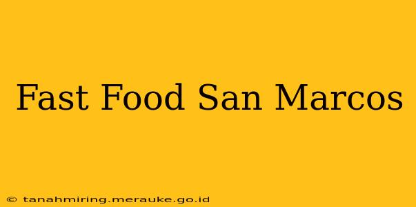 Fast Food San Marcos
