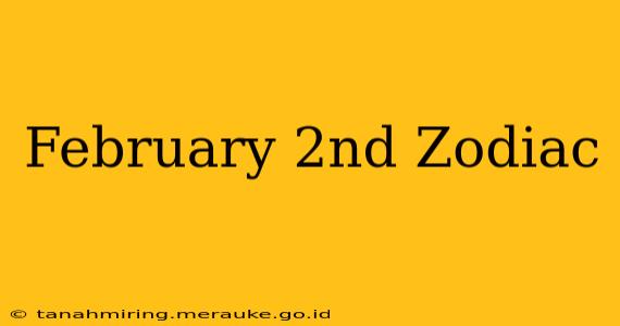 February 2nd Zodiac