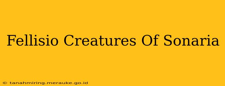 Fellisio Creatures Of Sonaria
