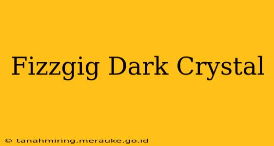 Fizzgig Dark Crystal
