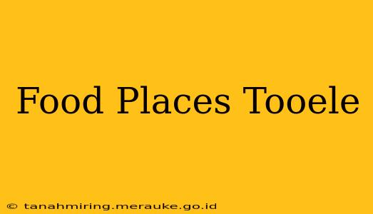 Food Places Tooele