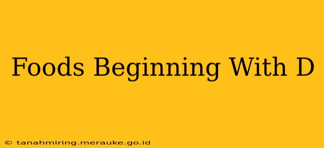 Foods Beginning With D