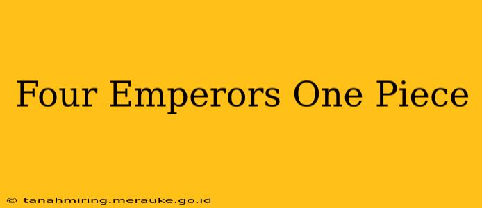 Four Emperors One Piece