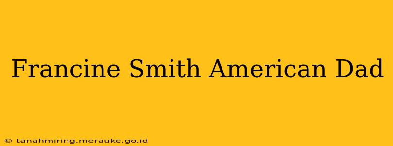 Francine Smith American Dad
