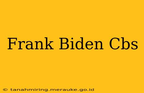 Frank Biden Cbs