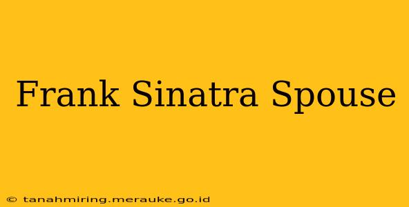 Frank Sinatra Spouse
