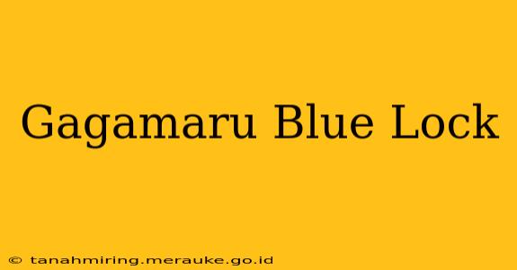 Gagamaru Blue Lock