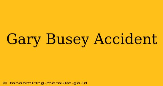 Gary Busey Accident