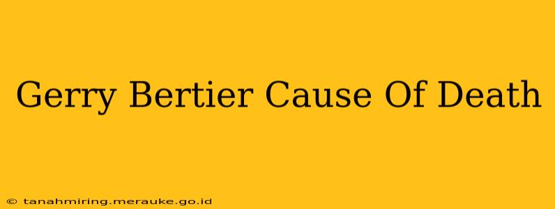 Gerry Bertier Cause Of Death