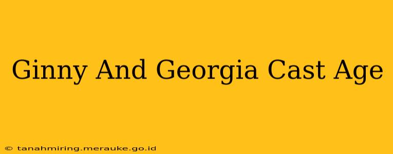 Ginny And Georgia Cast Age