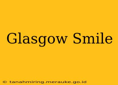 Glasgow Smile