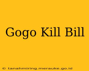 Gogo Kill Bill