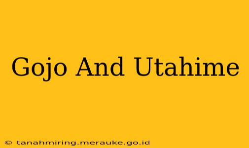 Gojo And Utahime