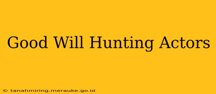 Good Will Hunting Actors