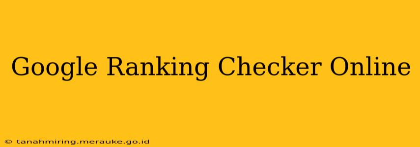 Google Ranking Checker Online