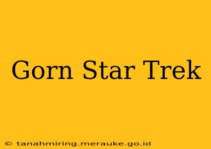 Gorn Star Trek