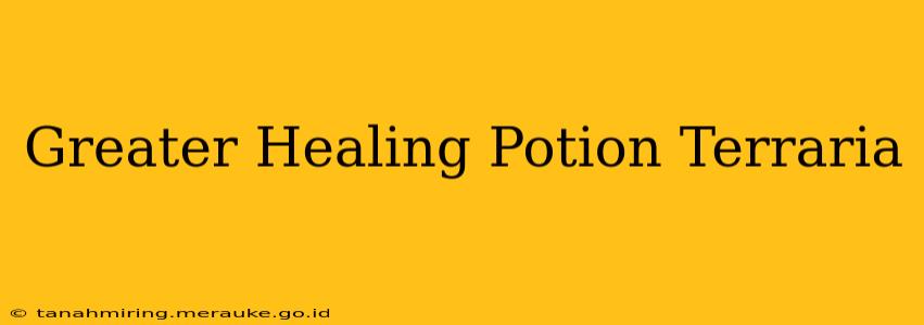 Greater Healing Potion Terraria