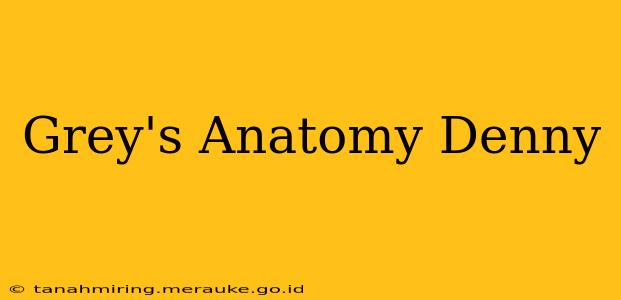 Grey's Anatomy Denny