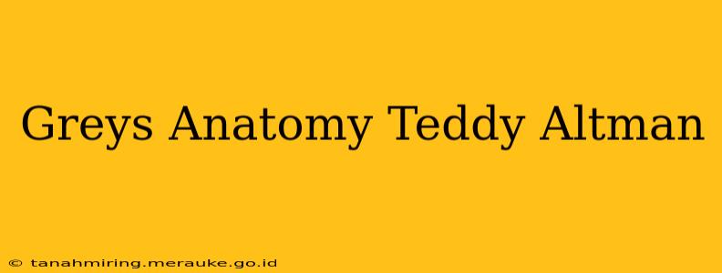 Greys Anatomy Teddy Altman