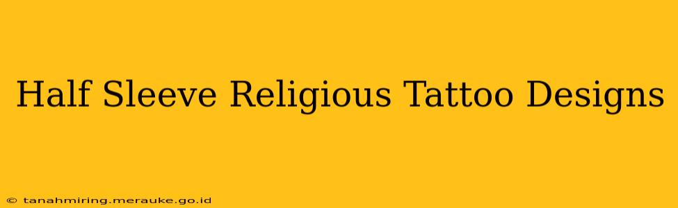 Half Sleeve Religious Tattoo Designs