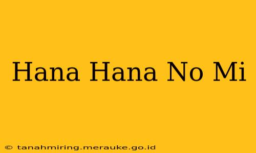 Hana Hana No Mi