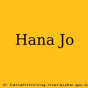 Hana Jo