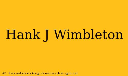 Hank J Wimbleton