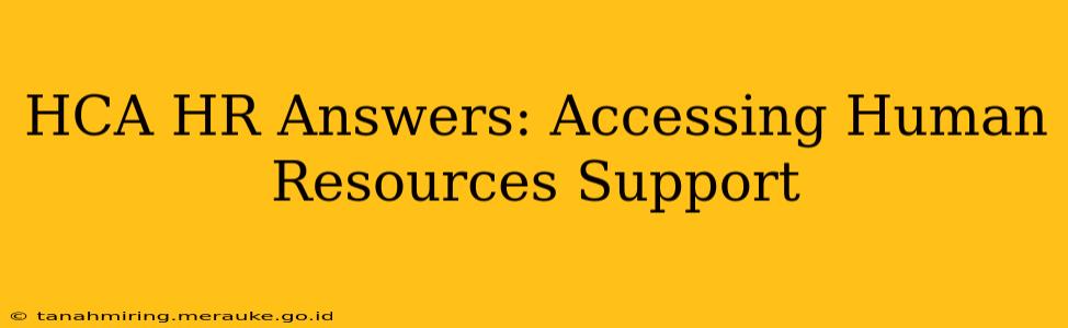 HCA HR Answers: Accessing Human Resources Support