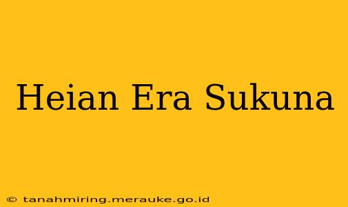 Heian Era Sukuna