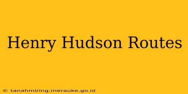Henry Hudson Routes