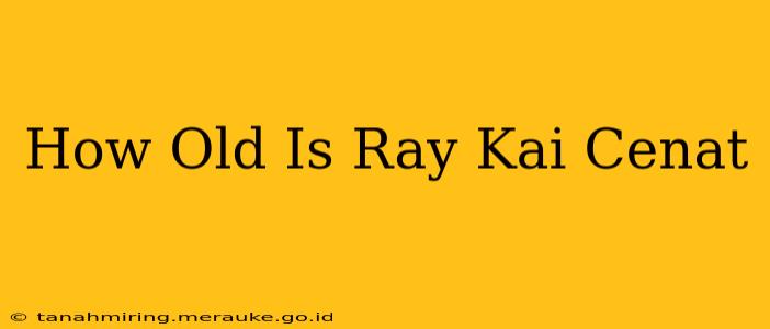 How Old Is Ray Kai Cenat