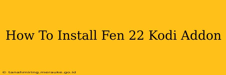 How To Install Fen 22 Kodi Addon