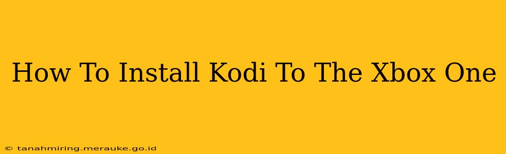 How To Install Kodi To The Xbox One