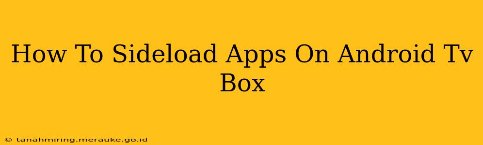 How To Sideload Apps On Android Tv Box