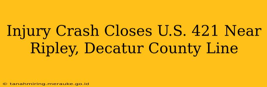 Injury Crash Closes U.S. 421 Near Ripley, Decatur County Line