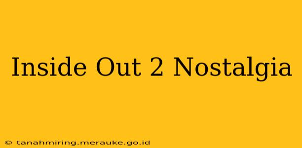 Inside Out 2 Nostalgia